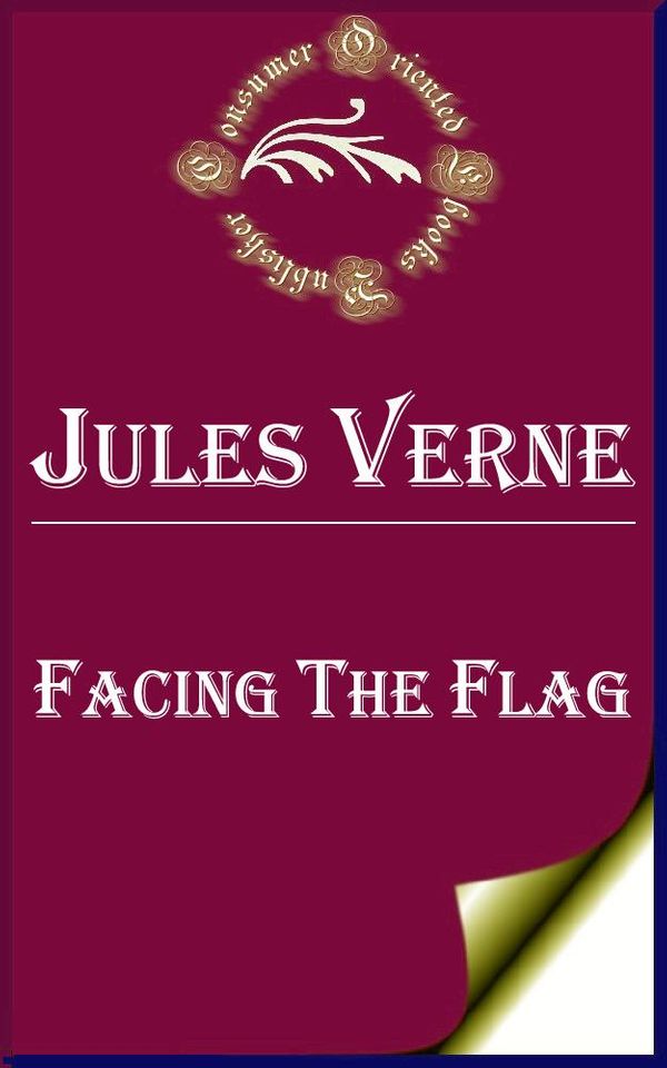 Cover Art for 1230000245662, Facing the Flag by Jules Verne