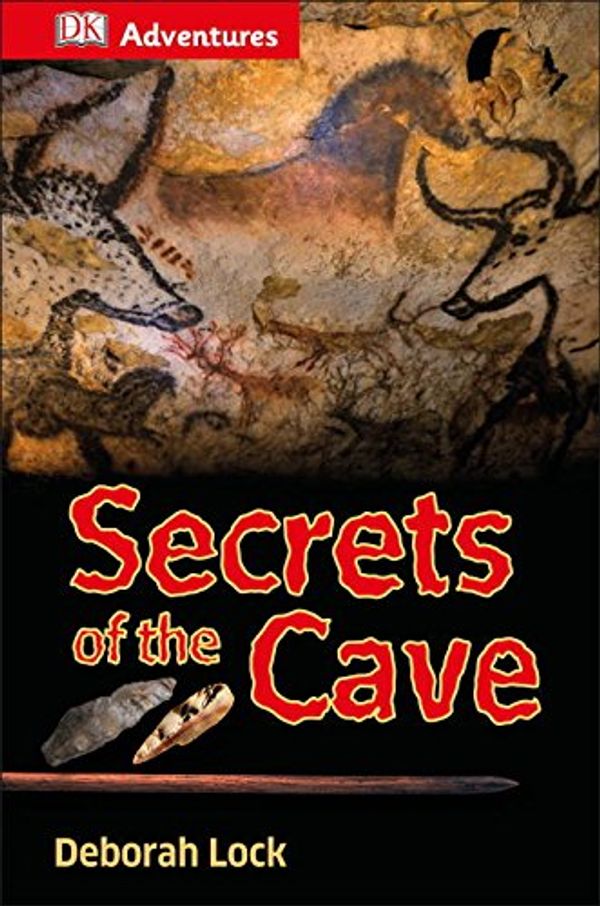 Cover Art for 9781465429384, DK AdventuresSecrets of the Cave by Dorling Kindersley Publishing Staff