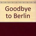 Cover Art for 9780451012524, Goodbye to Berlin by Christopher Isherwood