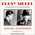 Cover Art for 9781665190909, Bugsy Siegel: The Dark Side of the American Dream by Michael Shnayerson