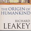 Cover Art for 9781857993349, Origin of Humankind, The: Unearthing Our Family Tree by Richard Leakey