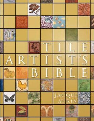 Cover Art for 9780713681963, Tile Artist’s Bible by Atkin, Jacqui