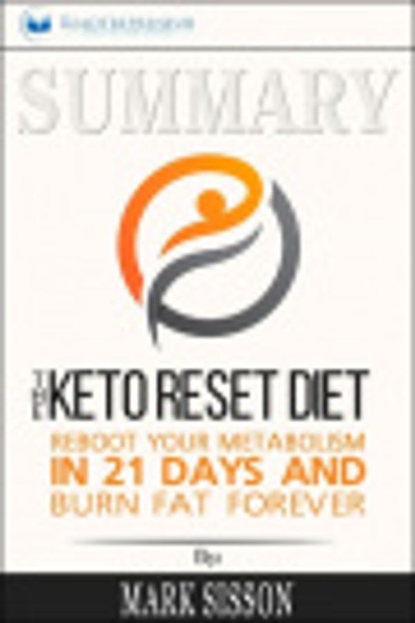 Cover Art for 9781690409168, Summary of The Keto Reset Diet: Reboot Your Metabolism in 21 Days and Burn Fat Forever by Mark Sisson and Brad Kearns by Readtrepreneur Publishing