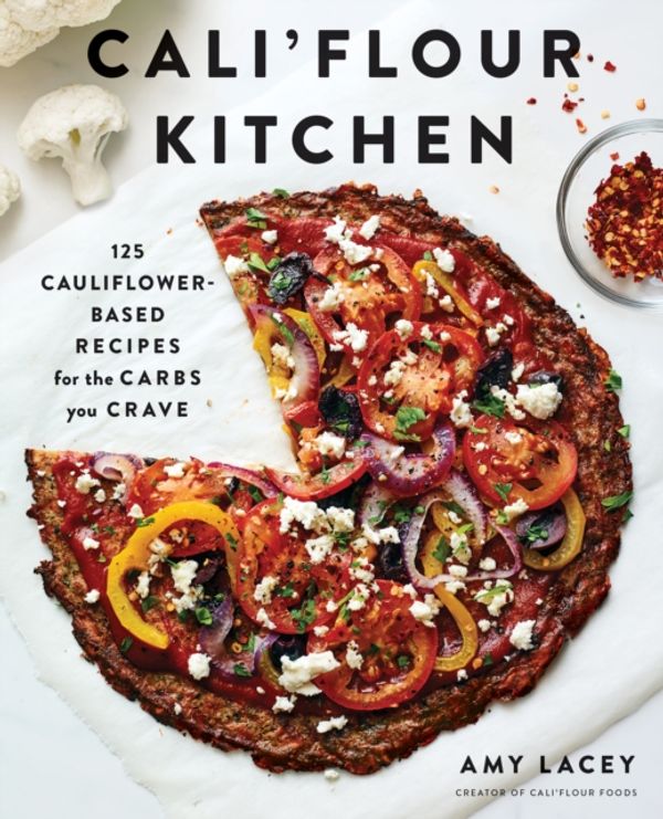 Cover Art for 9781419735967, Cali'flour Kitchen: 125 Cauliflower-Based Recipes for the Carbs You Crave by Amy Lacey
