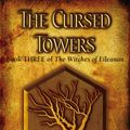 Cover Art for 9780091835309, The Cursed Towers: Book 3, The Witches of Eileanan by Kate Forsyth