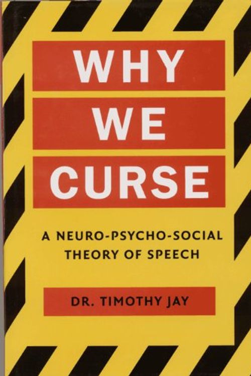 Cover Art for 9789027221865, WHY WE CURSE. A NEURO-PSYCHO-SOCIAL THEORY OF SPEECH by JAY, T.