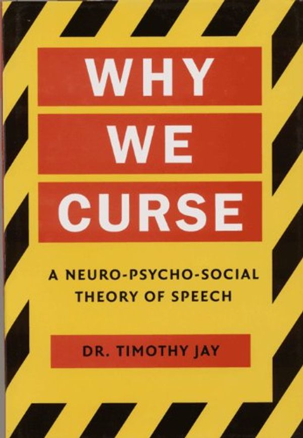 Cover Art for 9789027221865, WHY WE CURSE. A NEURO-PSYCHO-SOCIAL THEORY OF SPEECH by JAY, T.