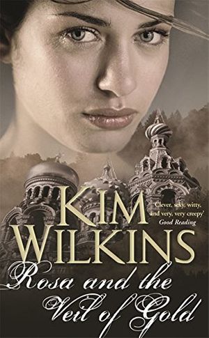 Cover Art for 9780575082250, Rosa and the Veil of Gold by Kim Wilkins