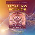 Cover Art for B0BMPMNZ6N, Healing Sounds: The Power of Harmonics by Jonathan Goldman