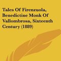 Cover Art for 9780548874929, Tales of Firenzuola, Benedictine Monk of Vallombrosa, Sixteenth Century (1889) by Agnolo Firenzuola