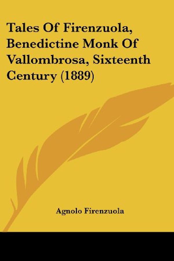 Cover Art for 9780548874929, Tales of Firenzuola, Benedictine Monk of Vallombrosa, Sixteenth Century (1889) by Agnolo Firenzuola
