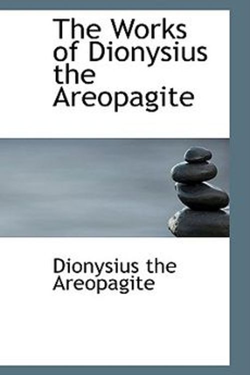 Cover Art for 9780559061677, The Works of Dionysius the Areopagite by Dionysius the Areopagite