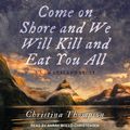 Cover Art for 9781705217122, Come On Shore and We Will Kill and Eat You All: A New Zealand Story by Christina Thompson