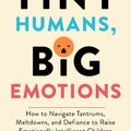 Cover Art for 9780063306264, Tiny Humans, Big Emotions by Campbell, Alyssa Blask, Stauble, Lauren Elizabeth
