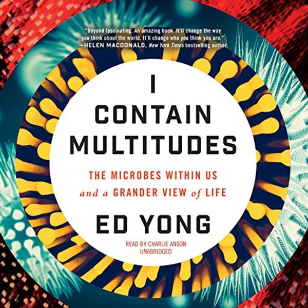 Cover Art for 9781504734479, I Contain Multitudes: The Microbes Within Us and a Grander View of Life by Ed Yong