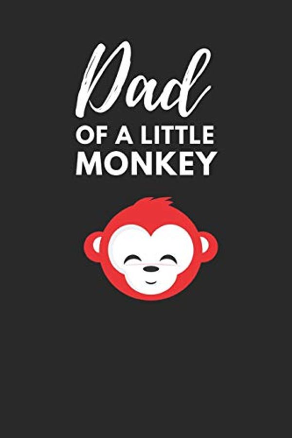 Cover Art for 9781797405421, Dad of a Little Monkey: Cute Funny Notebook for Monkey Lovers A5 (6 X 9 In) to Write in with 120 Pages White Paper Journal / Planner / Notepad / Diary / Doodling Pad by Katech Journal Publishers