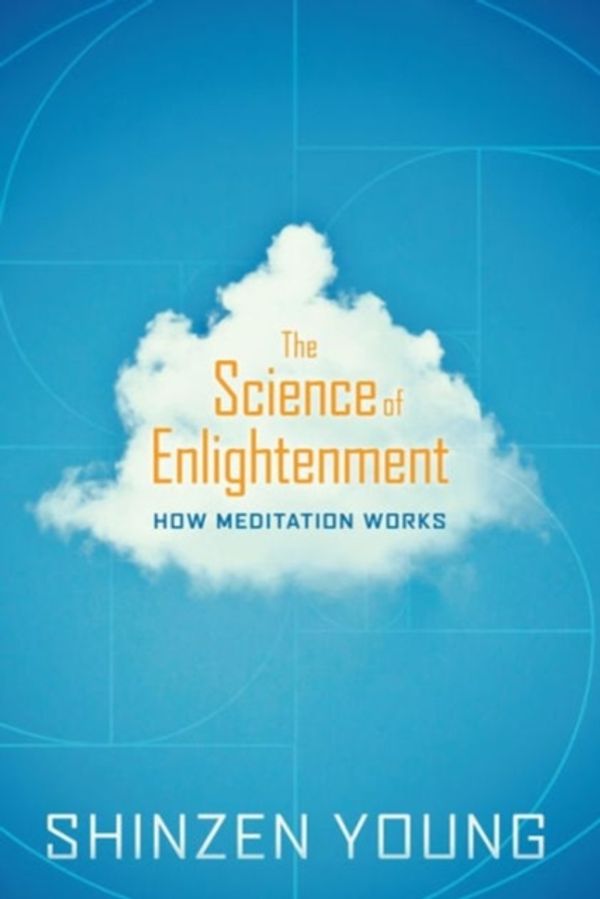 Cover Art for 9781591794608, The Science of Enlightenment: How Meditation Works by Shinzen Young