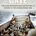 Cover Art for B07P5GWSM4, First Wave: The D-Day Warriors Who Led the Way to Victory in the Second World War by Alex Kershaw