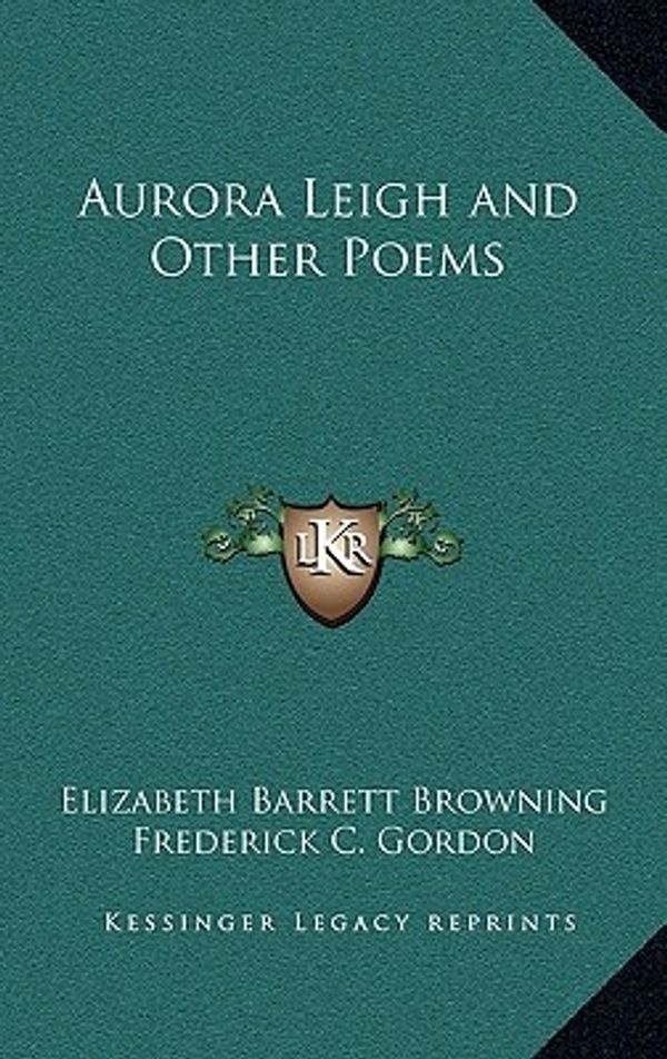 Cover Art for 9781163221976, Aurora Leigh and Other Poems by Professor Elizabeth Barrett Browning