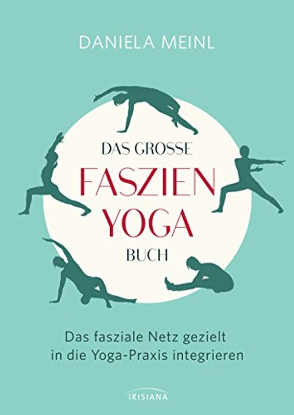 Cover Art for 9783424153163, Das große Faszien-Yoga Buch: Das fasziale Netz gezielt in die Yoga-Praxis integrieren by Daniela Meinl