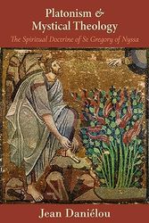 Cover Art for 9780881417173, Platonism and Mystical Theology: The Spiritual Doctrine of St Gregory of Nyssa by Jean Danielou