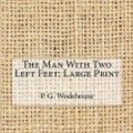 Cover Art for 9781979760997, The Man with Two Left Feet: Large Print by P G Wodehouse