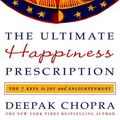 Cover Art for 9780307704559, The Ultimate Happiness Prescription by Dr Deepak Chopra