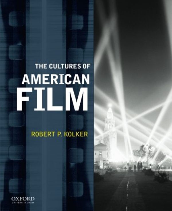 Cover Art for 9780199753420, The Cultures of American Film by Emeritus Professor Robert P Kolker