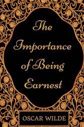 Cover Art for 9781975770365, The Importance of Being Earnest: By Oscar Wilde - Illustrated by Oscar Wilde