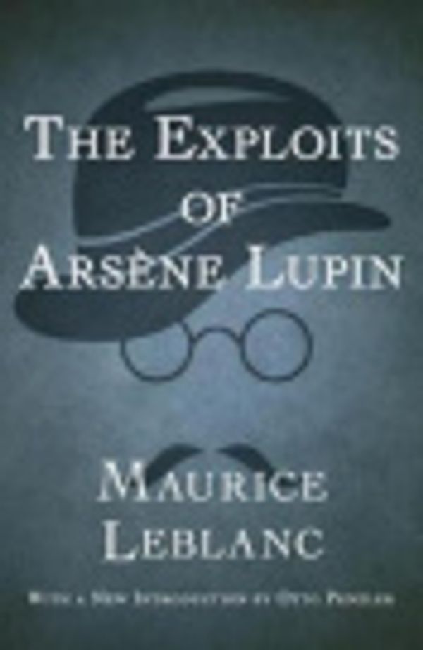 Cover Art for 9781497679764, The Exploits of Ars�ne Lupin by Maurice Leblanc, Otto Penzler