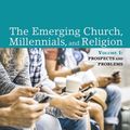 Cover Art for 9781498242431, The Emerging Church, Millennials, and Religion: Volume 1: Prospects and Problems by Randall Reed, G. Michael Zbaraschuk