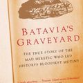 Cover Art for B00550O0L0, Batavia's Graveyard by Mike Dash