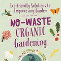 Cover Art for B085ZLRF99, No-Waste Organic Gardening:Eco-friendly Solutions to Improve any Garden (No-Waste Gardening) by Shawna Coronado
