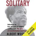 Cover Art for B07PNKC1YX, Solitary: Unbroken by four decades in solitary confinement. My story of transformation and hope. by Albert Woodfox