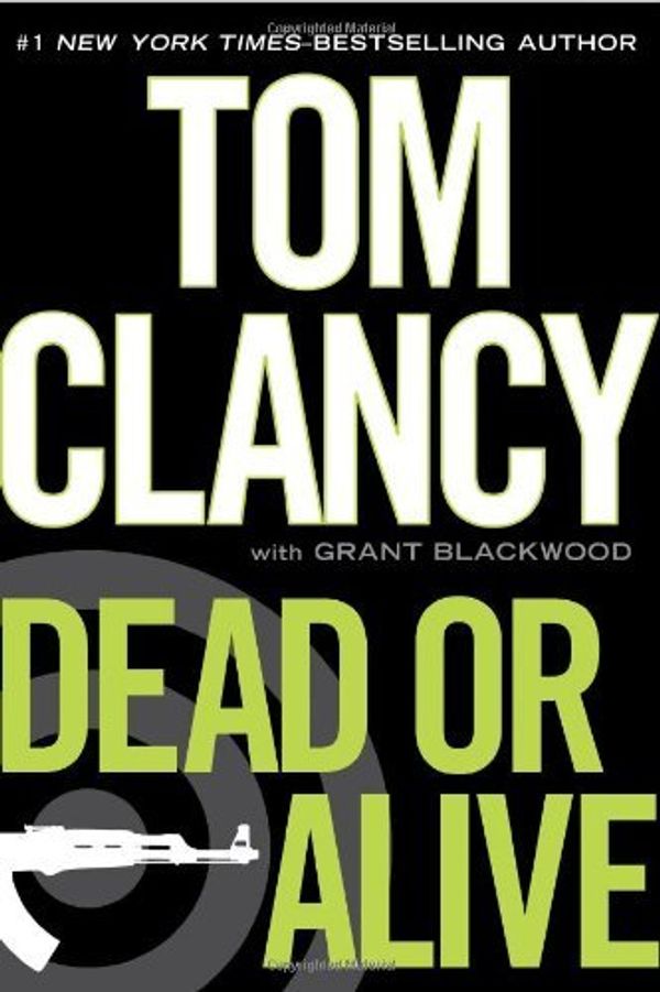 Cover Art for B004EMXLWO, Dead or Alive Dead or Alive By Clancy, Tom 2010 publication Hardcover by -Putnam Adult-