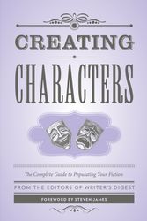 Cover Art for 9781599638768, Creating Characters: The Complete Guide to Populating Your Fiction by Writer's Digest Books