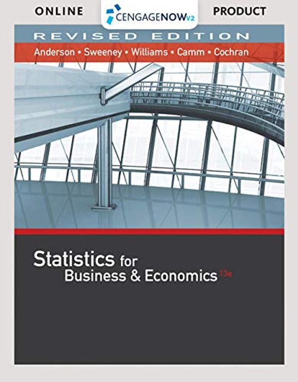 Cover Art for 9781337559201, Cengagenow with Xlstat, 1 Term Printed Access Card for Anderson/Sweeney/Williams/Camm/Cochran's Statistics for Business & Economics, Revised, 13th by David R. Anderson, Dennis J. Sweeney, Thomas A. Williams, Jeffrey D. Camm, James J. Cochran