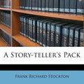 Cover Art for 9781178803068, A Story-Teller's Pack by Frank Richard Stockton