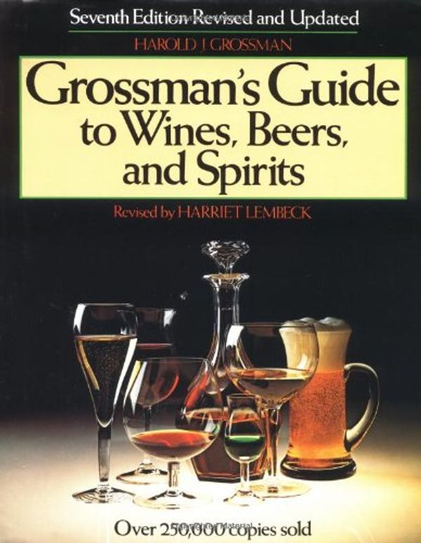 Cover Art for 0785555046801, Grossman's Guide to Wines, Beers, and Spirits by Harold J. Grossman