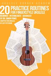 Cover Art for 9798691592454, 20 Practice Routines for Fingerstyle Ukulele: A structured set of technique exercises for high G and low G ukulele. by Dr. Simon Powis, Jeff Peterson
