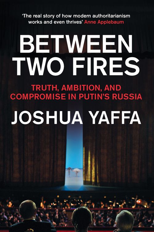 Cover Art for 9781783783724, BETWEEN TWO FIRES by Joshua Yaffa