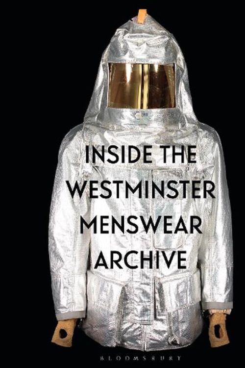 Cover Art for 9781350330979, Inside the Westminster Menswear Archive by Groves, Professor Andrew, Sprecher, Dr Danielle