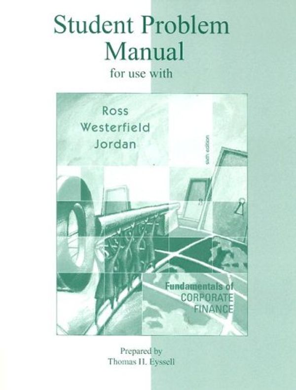 Cover Art for 9780072469769, Student Problem Manual to accompany Fundamentals of Corporate Finance by Stephen A. Ross