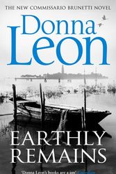 Cover Art for 9781784758158, Earthly Remains: (Brunetti 26) by Donna Leon