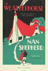 Cover Art for 9781782118862, The Weatherhouse by Nan Shepherd, introduction by Amy Liptrot