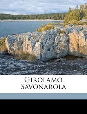 Cover Art for 9781176649149, Girolamo Savonarola by Edward Lee Stuart Horsburgh