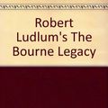 Cover Art for 9780753174005, Robert Ludlum's the Bourne Legacy by Eric Lustbader