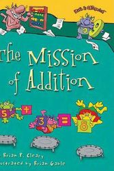 Cover Art for 9780822566953, The Mission of Addition by Brian Cleary