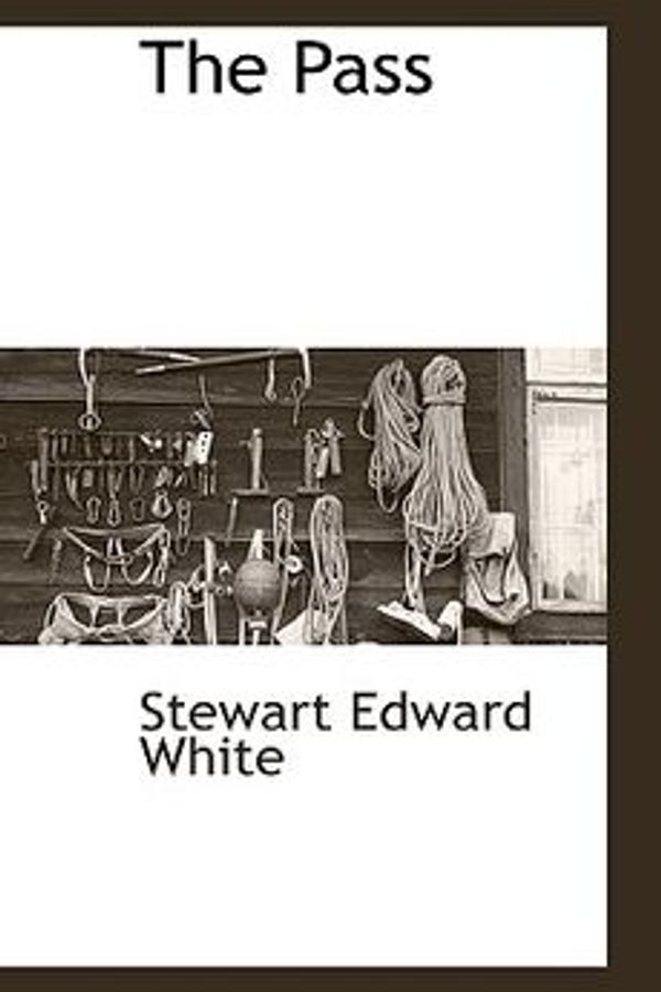 Cover Art for 9781110814947, The Pass by Stewart Edward White