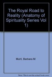Cover Art for 9781880863015, The Royal Road to Reality (Anatomy of Spirituality, Vol. 1) (Anatomy of Spirituality Series Vol 1) by Barbara Mary Muhl